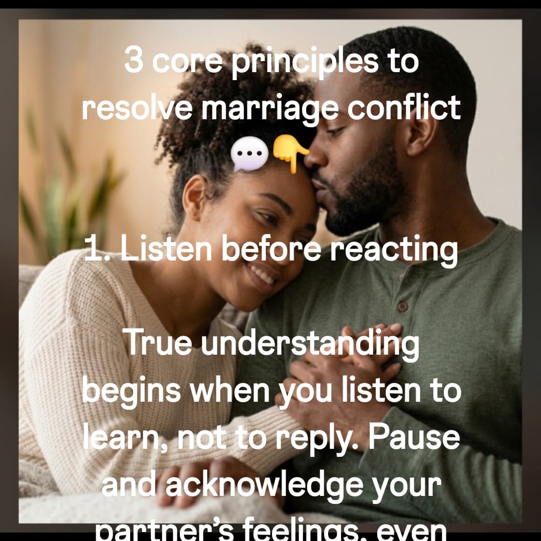 Three core principles to resolve marriage conflict. Principle 1: listen before reacting.